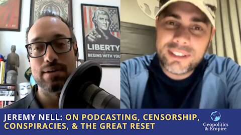 Jeremy Nell: On Podcasting, Censorship, Conspiracies, & the Great Reset