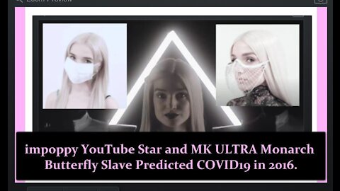 MKULTRA Monarch Butterfly: Satanic YouTube Star @impoppy Predicted COVID19 Back in 2016