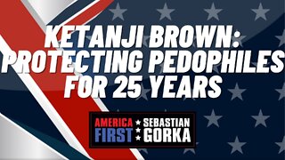 Ketanji Brown: Protecting pedophiles for 25 years. Mike Davis with Sebastian Gorka on AMERICA first