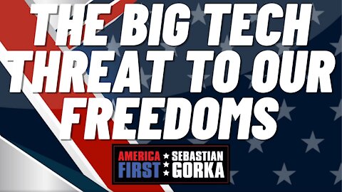 The Big Tech threat to our freedoms. Breitbart's Allum Bokhari with Sebastian Gorka on AMERICA First