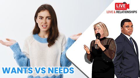 Wants vs needs and how they different are?