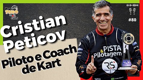 Piloto e Coach de Kart - Cristian Peticov - PISTA E PILOTAGEM @podtudoemaisumcast #80