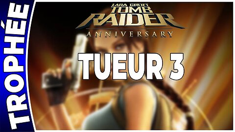 Tomb Raider Anniversary - TUEUR 3 - Trophée [FR PS3]