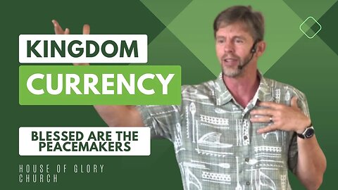Kingdom Currency (Blessed are the Peacemakers) | Pastor Kevin Hill | House of Glory Church
