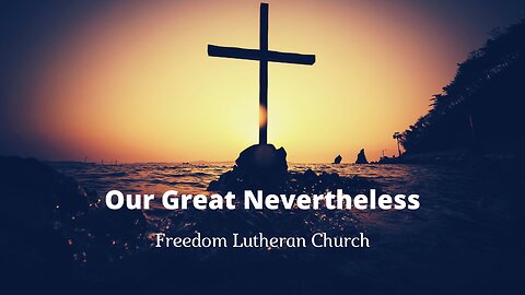 "Our Great Nevertheless" July 30, 2023