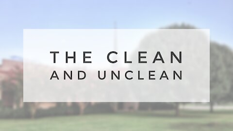 11.29.20 Sunday Sermon - THE CLEAN AND UNCLEAN