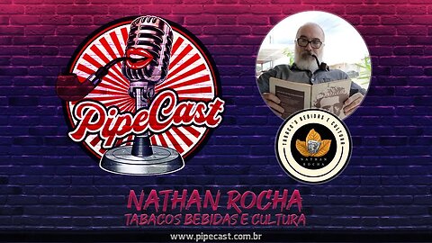 Nathan Rocha - Tabacos Bebidas e Cultura - PipeCast #2-19