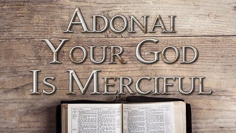 Adonai your God is merciful - (Edited Message only version)