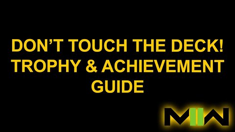Don’t touch the deck! - Call of Duty: Modern Warfare II - Trophy / Achievement Guide