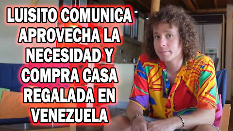 💣 💣 NOTICIA BOMBA LUISITO COMUNICA aprovecha la necesidad y COMPRA CASA regalada en VENEZUELA 💣 💣