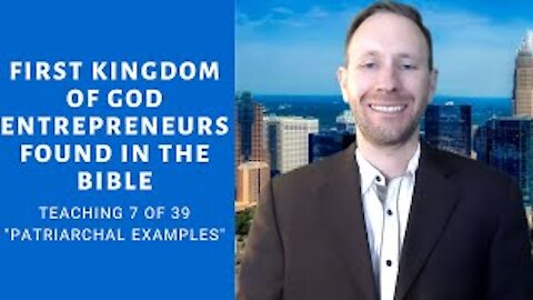First Kingdom of God Entrepreneurs Found in the Bible (Teaching 7 of 39) - The KOGE Show - Ep. 14
