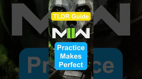 PRACTICE MAKES PERFECT - TLDR Guide - Call of Duty: Modern Warfare II