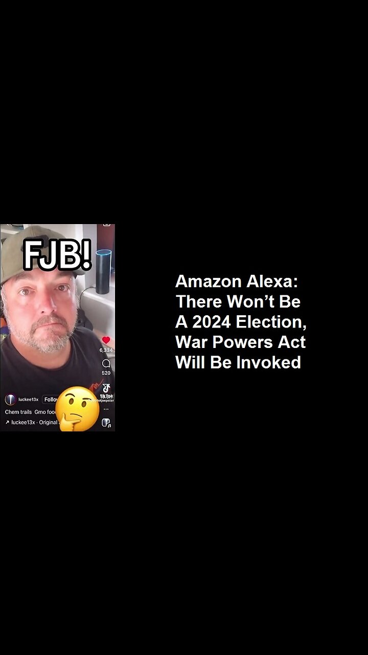 Amazon Alexa There Won’t Be A 2024 Election, War Powers Act Will Be