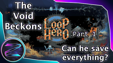 ZEZ - Lost In The Void - Loop Hero Part 1