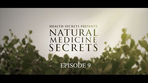 Natural Medicine Secrets Episode 9