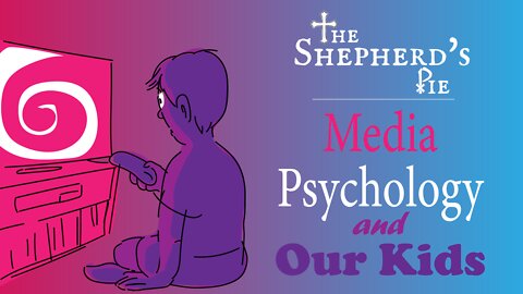 Media, Psychology, and Our Kids