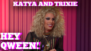 KATYA & TRIXIE MATTEL on HEY QWEEN! With Jonny McGovern Part 1