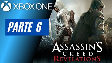 ASSASSINS CREED: REVELATIONS - PARTE 6 (XBOX ONE)