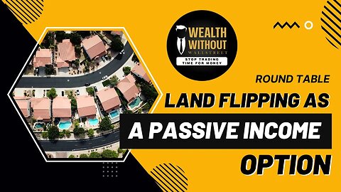 Round Table | Breaking Down Land Flipping as a Passive Income Option