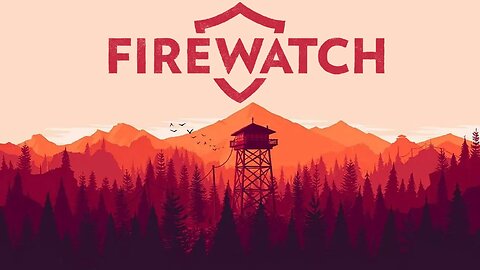 Firewatch - Part 1
