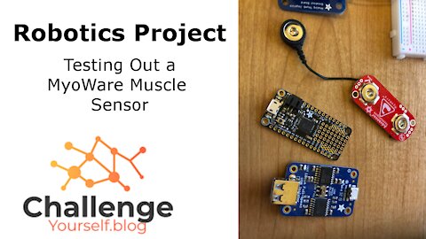 Robotics: Testing out the Myoware Muscle Sensor, Arduino Feather, & Isolator