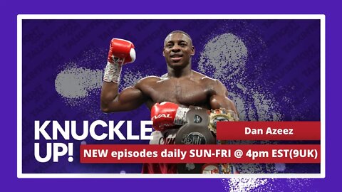 Dan Azeez | Knuckle Up with Mike and Cedric | Talkin Fight