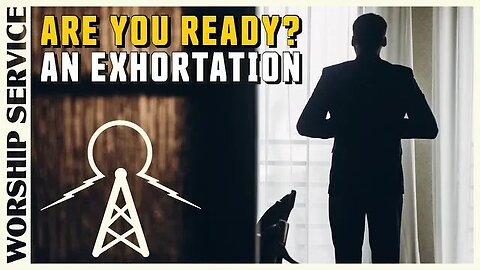 Are You Ready? An Exortation