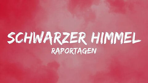 Raportagen - Schwarzer Himmel (Lyrics)