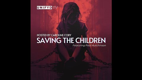 UNIFYD TV | Saving the Children (TRAILER)