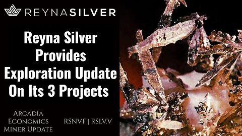 Reyna Silver Provides Exploration Update On Its 3 Projects