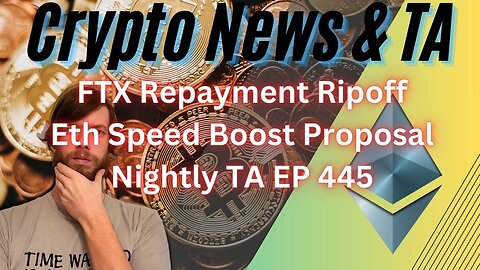 FTX Repayment Ripoff, Eth Speed Boost Proposal, Nightly TA EP 445 12/28/23 #crypto #cryptocurrency