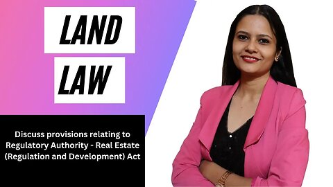 Discuss provisions relating to Regulatory Authority - Real Estate (Regulation and Development) Act