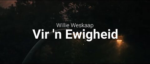 Vir 'n Ewigheid (Official Music Video - Willie Weskaap)