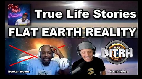 [True Life Storys] The Earth is Flat, With Flat Earth Dave [Jun 21, 2021]