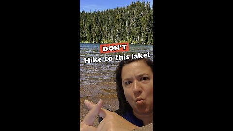 Don’t Hike to This Lake