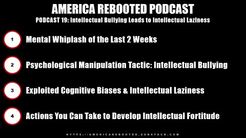 AMERICA REBOOTED PODCAST – EPISODE 19: INTELLECTUAL BULLYING LEADS TO INTELLECTUAL LAZINESS