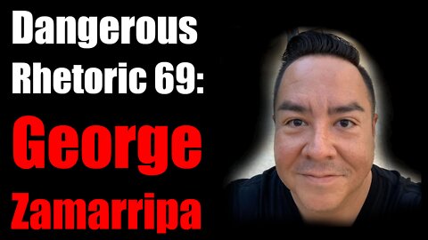 Dangerous Rhetoric 69: George Zamarripa