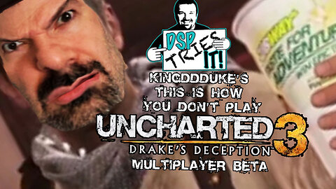 This is How You DON'T Play Uncharted 3 Multiplayer Beta - Death & Error - KingDDDuke TiHYDP 209