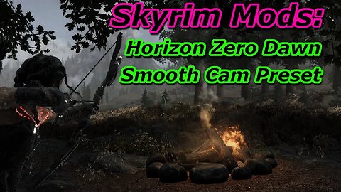 Skyrim Mods : Horizon Zero Dawn Smooth Cam Preset