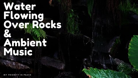 Gentle Water Trickling Over Rocks & Ambient Music | Nature | Soothing | Sleep | Relaxation