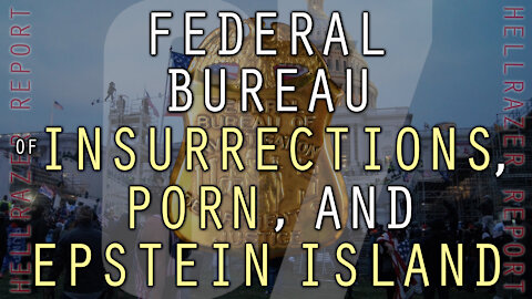 THE FEDERAL BUREAU OF INSURRECTIONS, HUNTER BIDEN, AND EPSTEIN ISLAND