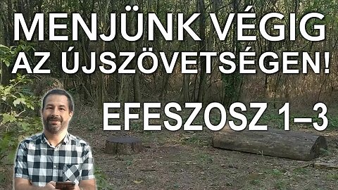 Efeszosz 1–3 ✓ Menjünk végig az Újszövetségen! (Névtelen Biblia)