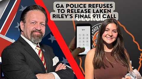 Sebastian Gorka FULL SHOW: GA police refuses to release Laken Riley's final 911 call