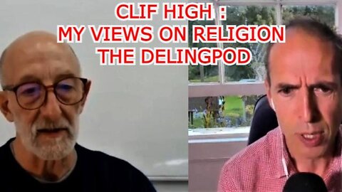 CLIF HIGH : MY VIEWS ON RELIGION - THE DELINGPOD
