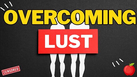 Overcoming lust