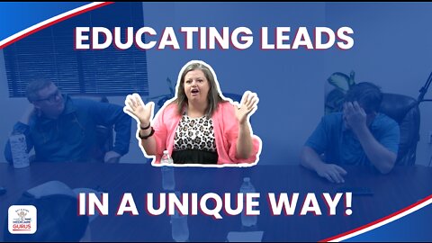 Educating Leads in a Unique Way!