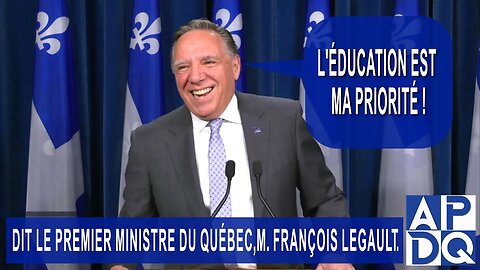 L'éducation, c'est la priorité du premier ministre du Québec, M. François Legault
