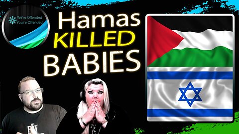 Ep#328 Hamas killed Babies in Israel attacks | We're Offended You're Offended Podcast