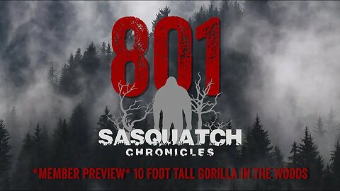 SC EP:801 10 Foot Tall Gorilla In The Woods [Members] PREVIEW
