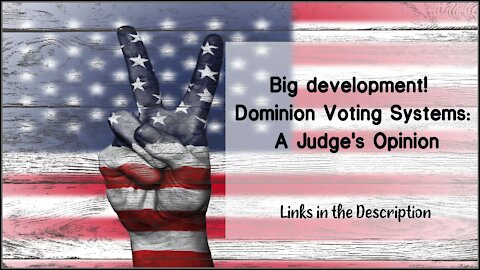 #Election2020 Development! Dominion Voting Systems: A Judge's Opinion